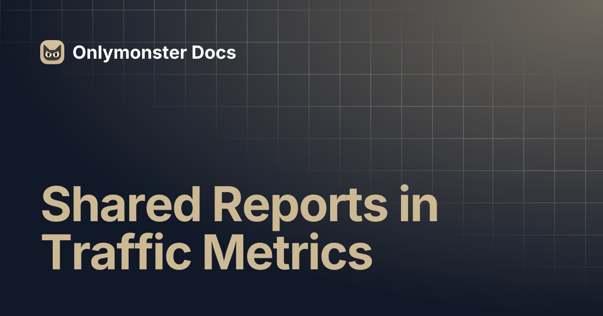 Shared Reports in Traffic Metrics | Onlymonster Docs
