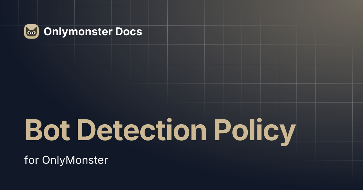 Bot Detection Policy | Onlymonster Docs
