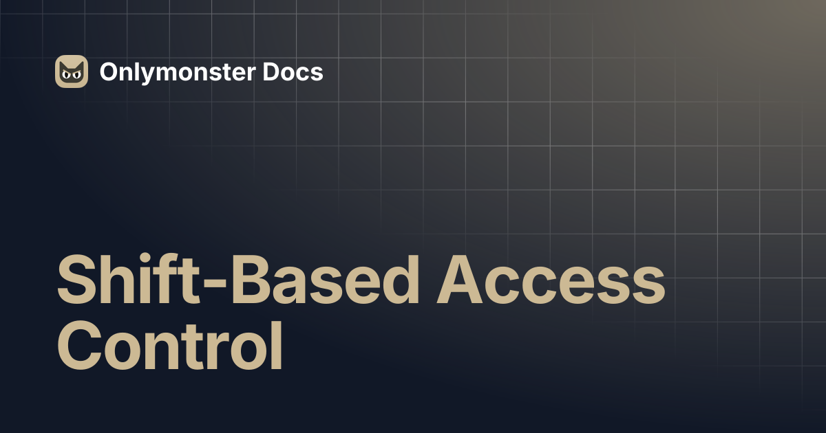 Shift-Based Access Control | Onlymonster Docs