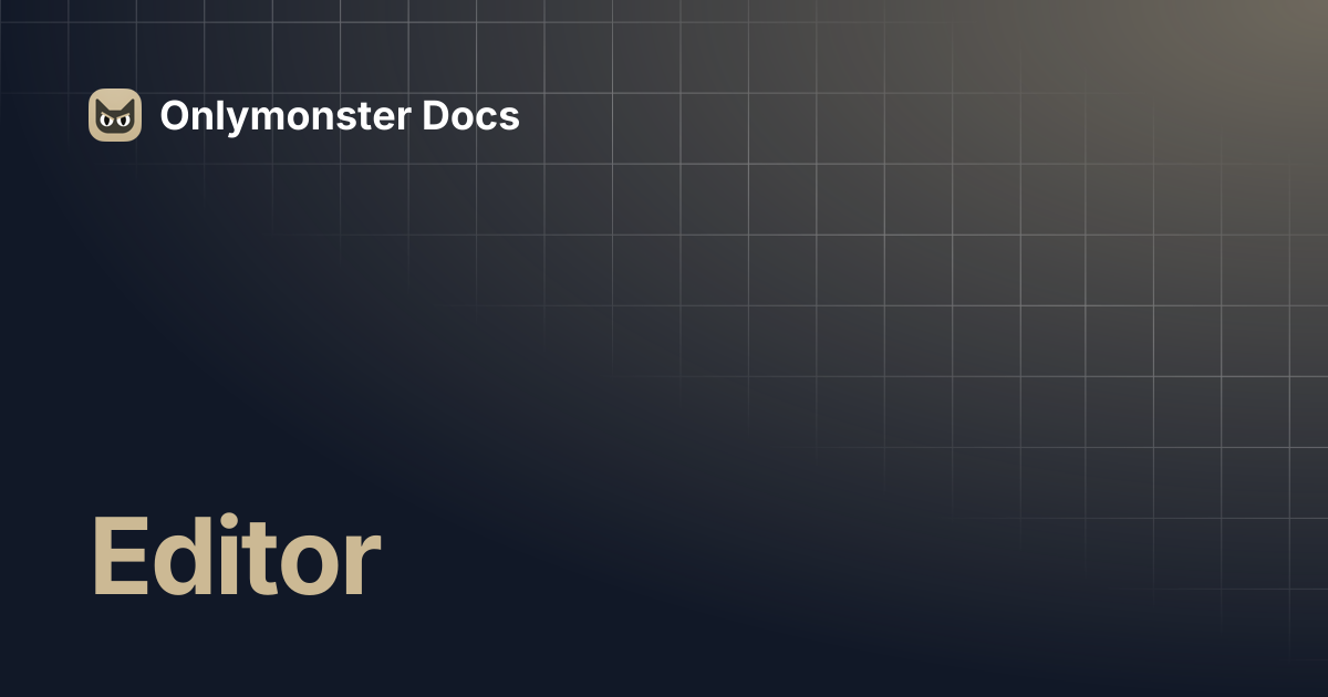 Editor | Onlymonster Docs